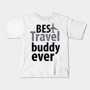 Best travel buddy ever Kids T-Shirt